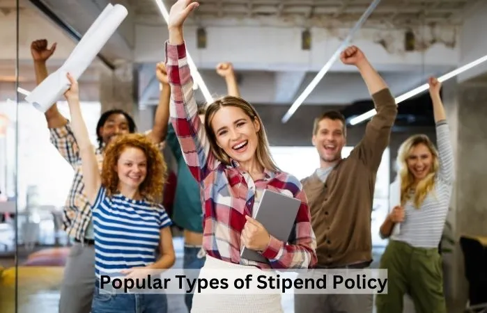 Popular Types of Stipend Policy